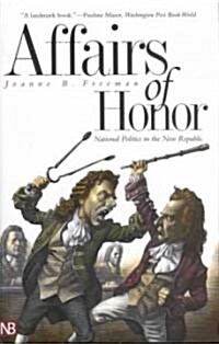 Affairs of Honor: National Politics in the New Republic (Paperback)