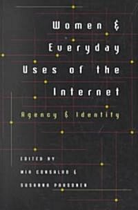 Women & Everyday Uses of the Internet: Agency & Identity (Paperback)