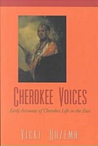 Cherokee Voices: Early Accounts of Cherokee Life in the East (Paperback)