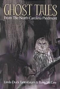 Ghost Tales from the North Carolina Piedmont (Paperback)
