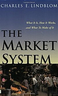 The Market System: What It Is, How It Works, and What to Make of It (Paperback)