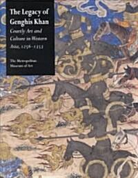 The Legacy of Genghis Khan: Courtly Art and Culture in Western Asia, 1256-1353 (Hardcover)