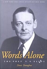 Words Alone the Poet T.S. Eliot (Paperback)