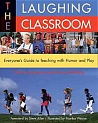 The Laughing Classroom: Everyones Guide to Teaching with Humor and Play (Paperback)