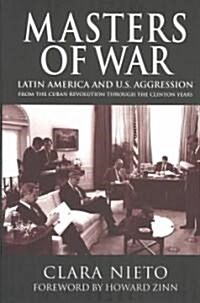 [중고] Masters of War: Latin America and the United States Aggression from the Cuban Revolution Through the Clinton Years                                (Paperback)