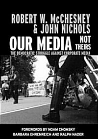 Our Media, Not Theirs: The Democratic Struggle Against Corporate Media (Paperback)