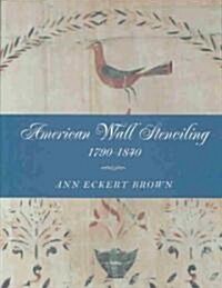 American Wall Stenciling, 1790 1840 (Hardcover)