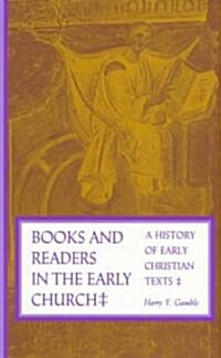Books and Readers in the Early Church: A History of Early Christian Texts (Paperback, Revised)