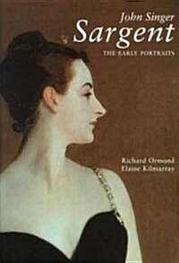 John Singer Sargent: The Early Portraits; The Complete Paintings: Volume I (Hardcover)