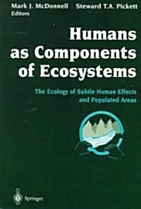 Humans as Components of Ecosystems: The Ecology of Subtle Human Effects and Populated Areas (Paperback)