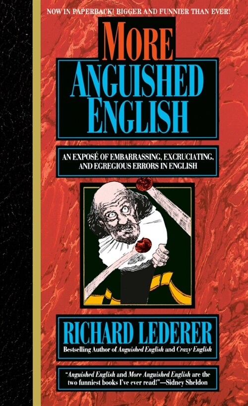 More Anguished English: An Expose of Embarrassing Excruciating, and Egregious Errors in English (Mass Market Paperback)