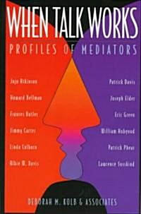 When Talk Works: Profiles of Mediators (Paperback)