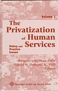 The Privatization of Human Services: Policy and Practice Issues Volume I (Paperback, Softcover Repri)
