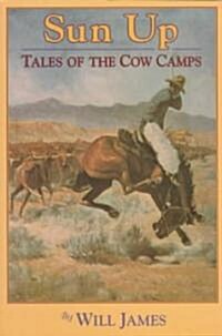 Sun Up: Tales of the Cow Camps (Paperback)
