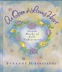 An Open and Loving Heart: Gentle Words of Self-Endearment (Hardcover)