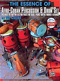 The Essence of Afro-Cuban Percussion & Drum Set: Includes the Rhythm Section Parts for Bass, Piano, Guitar, Horns & Strings, Book & Online Audio [With (Paperback)