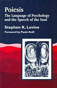 Poiesis : The Language of Psychology and the Speech of the Soul (Paperback)