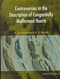 Controversies in the Description of Congenitally Malformed Hearts (Hardcover)
