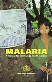 Malaria: A Manual for Community Health Workers (Paperback)