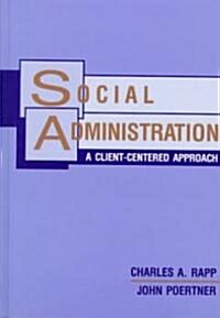 Social Administration: A Client-Centered Approach (Paperback)