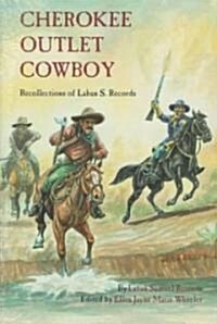 Cherokee Outlet Cowboy: Recollections of Laban S. Records (Paperback, Revised)