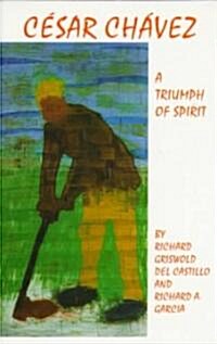 Cesar Chavez, Volume 11: A Triumph of Spirit (Paperback, Revised)