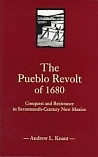The Pueblo Revolt of 1680: Conquest and Resistance in Seventeenth-Century New Mexico (Paperback, Revised)