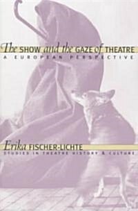 The Show and the Gaze of Theatre: A European Perspective (Paperback)
