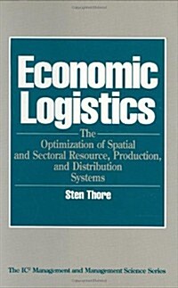 Economic Logistics: The Optimization of Spatial and Sectoral Resource, Production, and Distribution Systems (Hardcover)