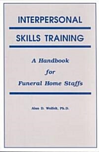 Interpersonal Skills Training: A Handbook for Funeral Service Staffs (Paperback, Revised)