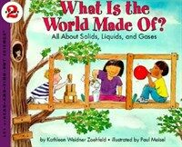 What is the world made of? :all about solids, liquids, and gases 