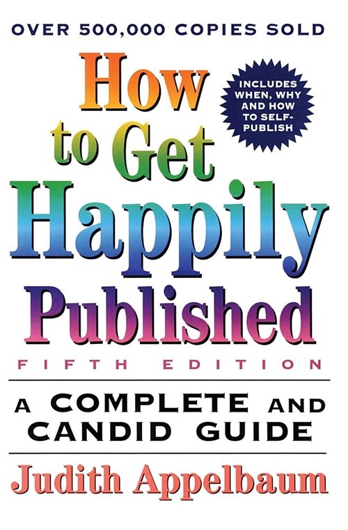 How to Get Happily Published, Fifth Edition: Complete and Candid Guide, a (Paperback, 5)