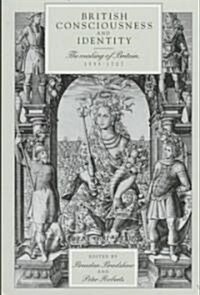 British Consciousness and Identity : The Making of Britain, 1533-1707 (Hardcover)