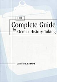 The Complete Guide to Ocular History Taking (Paperback)