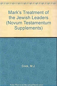 Marks Treatment of the Jewish Leaders (Hardcover)