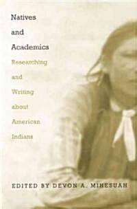 Natives and Academics: Researching and Writing about American Indians (Paperback)