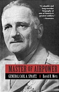 Master of Airpower: General Carl A. Spatz (Paperback, Revised)