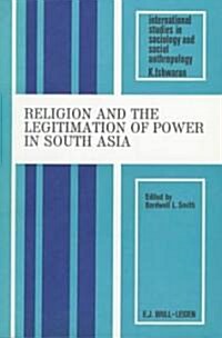 Religion and the Legitimation of Power in South Asia (Hardcover)