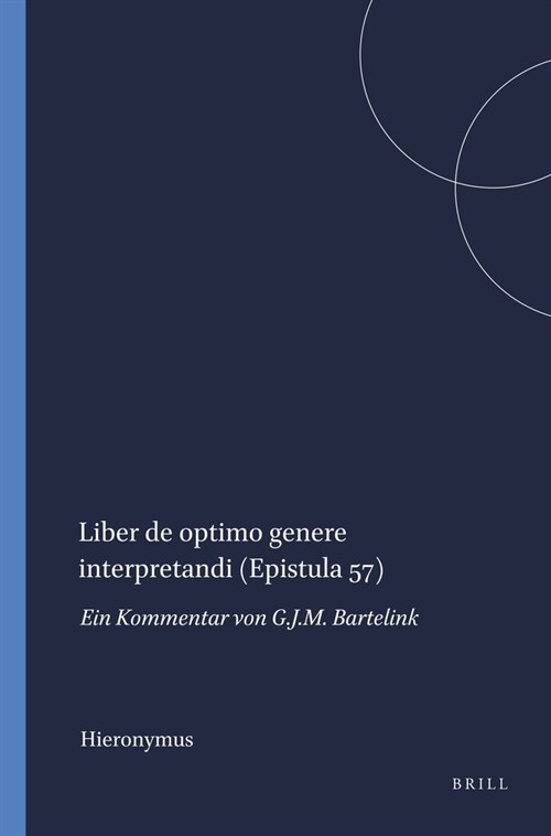 Liber de Optimo Genere Interpretandi (Epistula 57): Ein Kommentar Von G.J.M. Bartelink (Paperback)