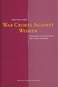 War Crimes Against Women: Prosecution in International War Crimes Tribunals (Hardcover)
