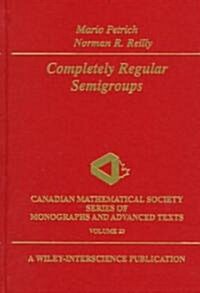 Completely Regular Semigroups (Hardcover)