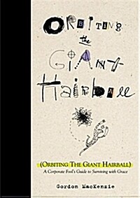 Orbiting the Giant Hairball: A Corporate Fools Guide to Surviving with Grace (Hardcover)