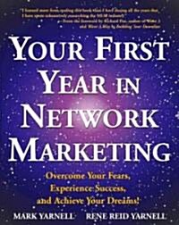 Your First Year in Network Marketing: Overcome Your Fears, Experience Success, and Achieve Your Dreams! (Paperback)
