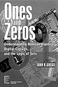 Ones and Zeros: Understanding Boolean Algebra, Digital Circuits, and the Logic of Sets (Paperback)