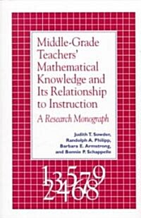 Middle Grade Teachers Mathematical Knowledge and Its Relationship to Instruction: A Research Monograph (Paperback)