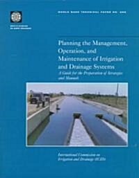 Planning the Management, Operation, and Maintenance of Irrigation and Drainage Systems: A Guide for the Preparation of Strategies and Manuals Volume 3 (Paperback, 2, Revised Edition)