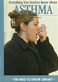 Everything You Need to Know about Asthma (Library Binding)