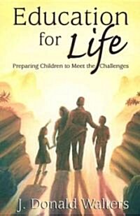 Education for Life: Preparing Children to Meet Todays Challenges (Paperback, Rev)