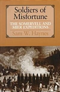 Soldiers of Misfortune: The Somervell and Mier Expeditions (Paperback)