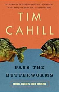 Pass the Butterworms: Remote Journeys Oddly Rendered (Paperback, Vintage Departu)